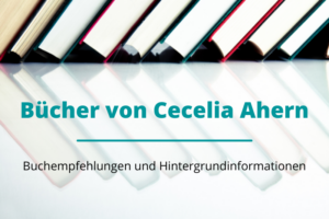 Bücher von Cecelia Ahern - Buchempfehlungen und Hintergrundinformationen